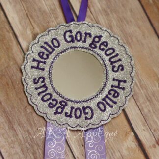 Hello Gorgeous Phrase Mirror Clip Keeper ITH Embroidery Design
